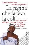 La regina che faceva la colf: Venuta in Italia dall'Africa nera scelse di tornare al suo villaggio. E-book. Formato EPUB ebook di Nana Konadu Yiadom