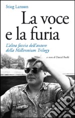 La voce e la furia: L'altra faccia dell'autore della Millennium Trilogy. E-book. Formato EPUB ebook