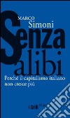 Senza alibi: Perché il capitalismo italiano non cresce più. E-book. Formato EPUB ebook