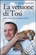 La versione di Tosi: Intervista con il leghista eretico. E-book. Formato EPUB ebook