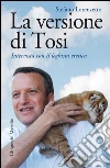 La versione di Tosi: Intervista con il leghista eretico. E-book. Formato PDF ebook di Stefano Lorenzetto