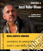 Intervista a Jussi Adler-Olsen: e tutti i casi della Sezione Q. E-book. Formato EPUB ebook