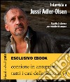 Intervista a Jussi Adler-Olsen: e tutti i casi della Sezione Q. E-book. Formato EPUB ebook