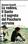 La Vedova, il Santo e il segreto del Pacchero estremo. E-book. Formato PDF ebook