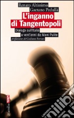 L'inganno di Tangentopoli: Dialogo sull'Italia a vent'anni da Mani Pulite. E-book. Formato EPUB ebook