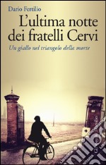 L'ultima notte dei fratelli Cervi: Un giallo nel triangolo della morte. E-book. Formato EPUB ebook