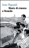 Storie di cinema a Venezia. E-book. Formato PDF ebook di Irene Bignardi