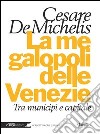 La megalopoli delle Venezie: Tra municipi e capitale. E-book. Formato PDF ebook di Cesare De Michelis