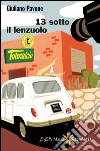 13 sotto il lenzuolo. E-book. Formato EPUB ebook di Giuliano Pavone