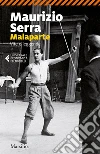 Malaparte: Vite e leggende. E-book. Formato PDF ebook di Maurizio Serra