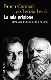 La mia prigione: Storia vera di un poliziotto a Palermo. E-book. Formato EPUB ebook