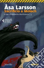 Sacrificio a Moloch: Il quinto caso delll'avvocato Rebecka Martinsson. E-book. Formato EPUB ebook