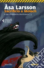 Sacrificio a Moloch: Il quinto caso delll'avvocato Rebecka Martinsson. E-book. Formato PDF