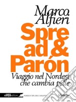 Spread & Parón: Viaggio nel Nordest che cambia pelle. E-book. Formato PDF ebook