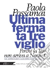Ultima fermata Treviglio: Perché la Tav non arriva a Nordest. E-book. Formato PDF ebook di Paolo Possamai