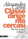 Classe dirigente cercasi: Per un nuovo sviluppo. E-book. Formato PDF ebook