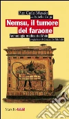 Nemsu, il tumore del faraone: Archeologia medica del Male. E-book. Formato PDF ebook di Pier Carlo Muzzio