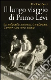 Il lungo viaggio di Primo Levi: La scelta della resistenza, il tradimento, l'arresto. Una storia taciuta. E-book. Formato PDF ebook di Frediano Sessi