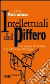 Intellettuali del piffero: Come rompere l'incantesimo dei professionisti dell'impegno. E-book. Formato PDF ebook di Luca Mastrantonio