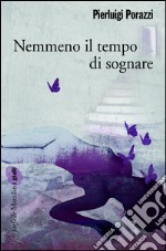 Nemmeno il tempo di sognare: Il secondo caso dell'agente Alex Nero. E-book. Formato EPUB ebook