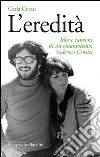 L'eredità: Idee e canzoni di un sessantottino: Federico Ceratti. E-book. Formato EPUB ebook di Carla Cerati