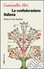 La confederazione italiana: Diario di vita tripartita. E-book. Formato EPUB ebook