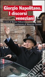 Giorgio Napolitano. I discorsi veneziani. E-book. Formato EPUB