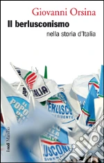 Il berlusconismo: nella storia d'Italia. E-book. Formato EPUB