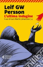 L'ultima indagine: Il sesto caso dell'investigatore Lars M. Johansson. E-book. Formato EPUB ebook