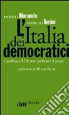 L' Italia dei democratici. Cambiare il Pd per cambiare il paese. E-book. Formato PDF ebook di Enrico Morando