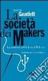 La società dei makers: La creatività dal fai da te al Web 2.0. E-book. Formato EPUB ebook