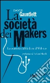 La società dei makers. La creatività dal fai da te al Web 2.0. E-book. Formato PDF ebook di David Gauntlett