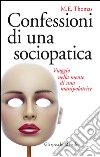 Confessioni di una sociopatica: Viaggio nella mente di una manipolatrice. E-book. Formato EPUB ebook