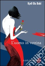 L'uomo in vetrina: Il secondo caso di Gunnarstranda e Frølich. E-book. Formato EPUB ebook