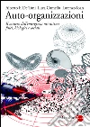 Auto-organizzazioni: Il mistero dell'emergenza nei sistemi fisici, biologici e sociali. E-book. Formato PDF ebook di Alberto F. De Toni