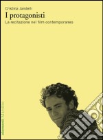 I protagonisti: La recitazione nel film contemporaneo. E-book. Formato EPUB ebook