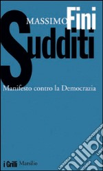 Sudditi: Manifesto contro la Democrazia. E-book. Formato EPUB ebook