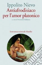 Antiafrodisiaco per l'amor platonico. E-book. Formato EPUB
