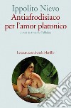 Antiafrodisiaco per l'amor platonico. E-book. Formato EPUB ebook