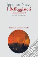 I Beffeggiatori e frammenti teatrali. E-book. Formato EPUB ebook