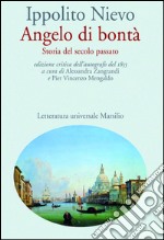 Angelo di bontà (ed. 1855): Storia del secolo passato. Ediz. dell'autografo del 1855. E-book. Formato EPUB