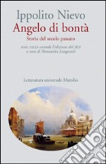 Angelo di bontà (ed. 1856): Storia del secolo passato. Testo critico secondo l'ediz. del 1856. E-book. Formato EPUB