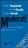 Moderati: Per un nuovo umanesimo politico. E-book. Formato PDF ebook di Maurizio Sacconi