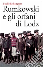 Rumkowski e gli orfani di Lodz. E-book. Formato EPUB ebook