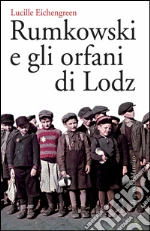 Rumkowski e gli orfani di Lodz. E-book. Formato PDF