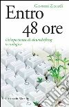 Entro 48 ore: Un'esperienza di downshifting tecnologico. E-book. Formato EPUB ebook di Giovanni Ziccardi