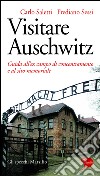 Visitare Auschwitz: Guida all'ex campo di concentramento e al sito memoriale. E-book. Formato EPUB ebook