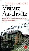 Visitare Auschwitz: Guida all'ex campo di concentramento e al sito memoriale. E-book. Formato EPUB ebook di Frediano Sessi