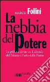 La nebbia del potere: La politica divisa tra il silenzio del Palazzo e l'urlo della Piazza. E-book. Formato PDF ebook di Marco Follini
