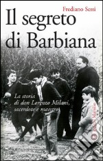 Il segreto di Barbiana: La storia di don Milani, sacerdote e maestro. E-book. Formato EPUB ebook